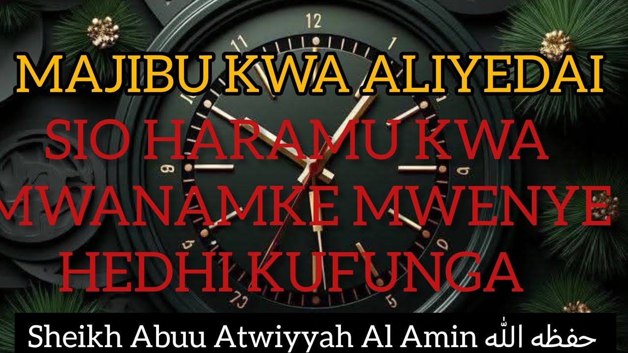 MAJIBU KWA ALIYEDAI YAFAA KWA MWANAMKE MWENYE HEDHI KUFUNGA ||SHEIKH ABUU ATWIYYAH AL AMIN 