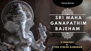 Shri Maha Ganapathim Bajeham - Atana - Violin - Vinayaka Chathurthi - V Sanjeev and Vivek Dinesh