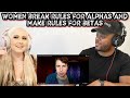 Women Break Rules For Alphas and Make Rules For Betas | Alexander Grace Reaction