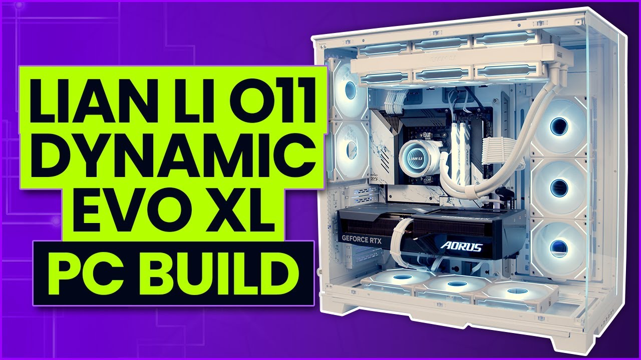 Lian Li O11 Dynamic Evo XL Build 