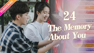 【ENG SUB】The Memory About You EP24︱Yang Xuwen, Xu Lingyue, Fu Xinbo