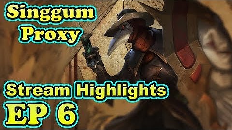 Singgum Proxy Stream Highlights EP 6 : NGƯỜI CHƠI SINGED ĐƯỢC YÊU THÍCH NHẤT VN