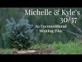 Michelle &amp; Kyle&#39;s Wedding Film &quot;THE 30/37&quot;