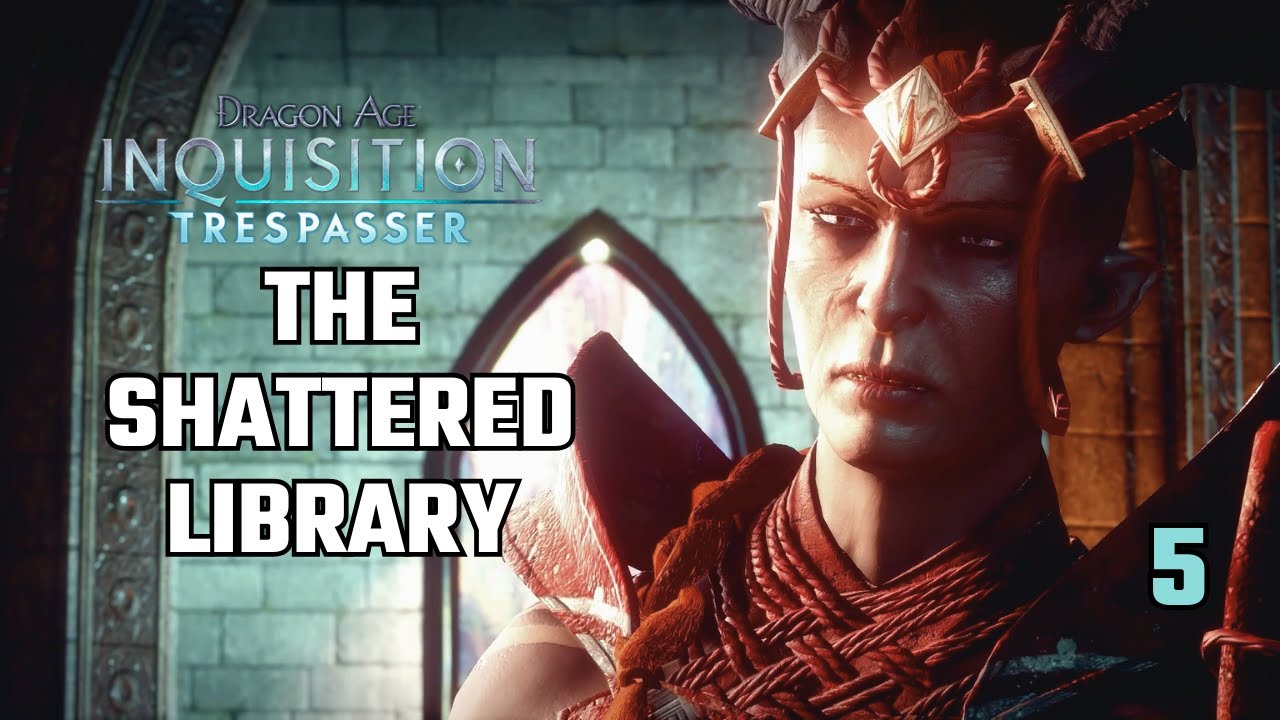 Dragon Age Inquisition: Trespasser | The Shattered Library (Part 5)