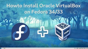 Install VirtualBox 6.1.28 on Fedora 34/33 using Oracle