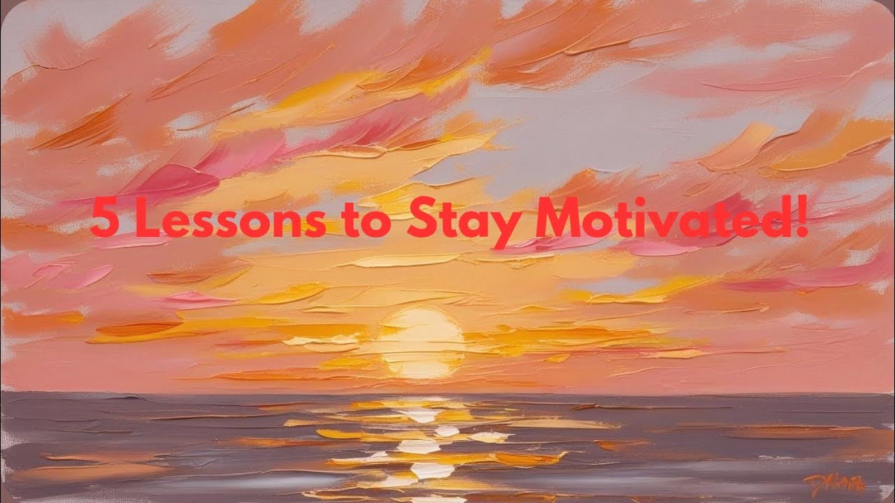 5 Powerful Lessons to Stay Motivated Every Day! - YouTube