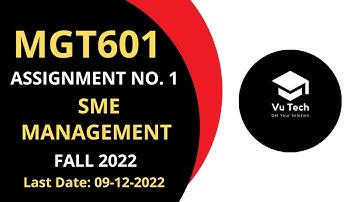MGT601 ASSIGNMENT NO. 1 FALL 2022 || 100% RIGHT SOLUTION || SME MANAGEMENT || BY VuTech