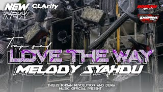 DJ TRAP CEK SOUND_LOVE THE WAY X MELODY SYAHDU SAD CLARITY SUPER TASSO 2026!!!