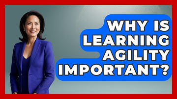 Why Is Learning Agility Important? - The Personal Growth Path
