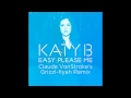 Katy B — Easy Please Me (Claude VonStroke's Grizzl-fiyah Remix) [Official]