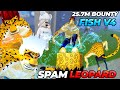 QUÁ MẠNH SPAM LEOPARD + TỘC FISH V4 GẦN NHƯ BẤT KHẢ CHIẾN BẠI BLOX FRUIT SĂN 25.7M BOUNTY SIÊU DỄ