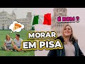 COMO É MORAR, ESTUDAR E TRABALHAR EM PISA NA ITÁLIA