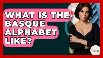 What Is The Basque Alphabet Like? - Exploring Southwest Europe