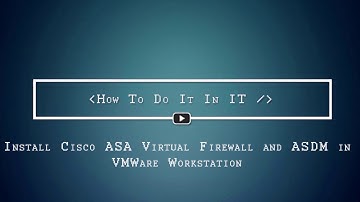 ✔ Deploy #Cisco #ASAv on #VMware #Workstation and Configure #ASDM