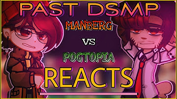 PAST DSMP || [ MANBERG vs POGTOPIA ERA ] || REACTS TO // Credits in desc. // PART 1