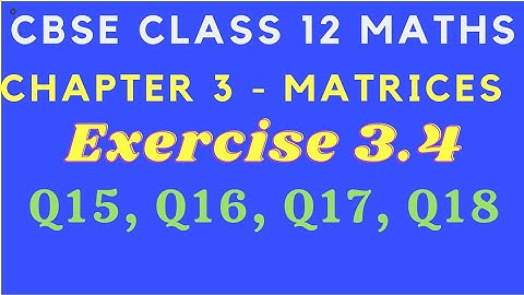 Chapter 3- Exercise 3.4 (Q15 to Q18) Matrices - Inverse of Matrix|CBSE Class 12 Maths|Tamil|NCERT|GS