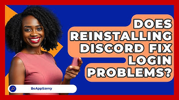 Does Reinstalling Discord Fix Login Problems? - Be App Savvy