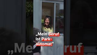 Mein Beruf ist Parkautomat“ 🚗