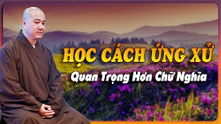 Học Cách Ứng Xử Quan Trọng Hơn Chữ Nghĩa | Bí Quyết Sống Đẹp Và Được Yêu Thương | PHÁP NHIỆM MÀU