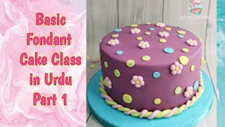 Basic Fondant Cake Class PART 1 in Urdu - Baking with Amna