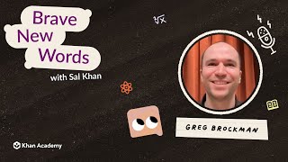 Brave New Words  Greg Brockman & Sal Khan