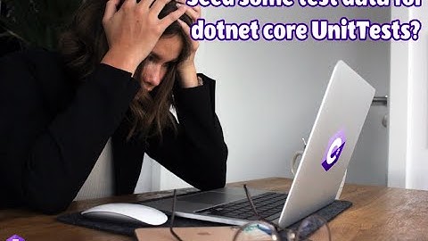 UnitTests & dotnet core   Seed test data