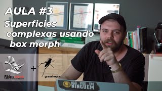 Aula #3 - Superfícies complexas com Box Morph - RHINOCEROS 3D + GRASSHOPPER 3D [PT/BR]