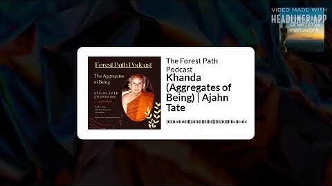 Khanda (Aggregates of Being) | Ajahn Tate | The Forest Path Podcast
