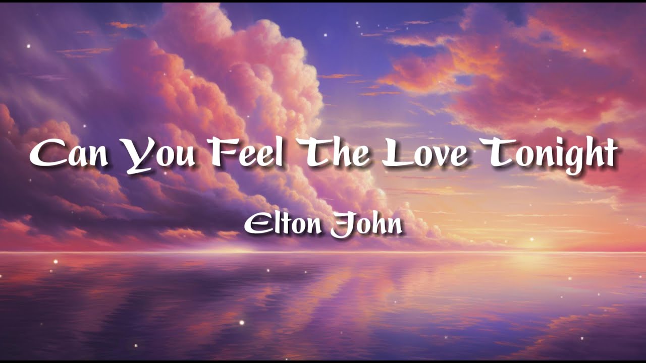 Elton John - Can You Feel The Love Tonight (Lyrics)