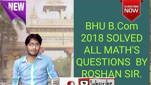 BHU B.Com 2018 answer key {math} .... By Roshan sir