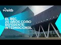 El BEC, 20 años como referente internacional en la industria de eventos