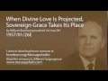 When Divine Love Is Projected, Sovereign Grace Takes Its Place (William Branham 57/01/26E)