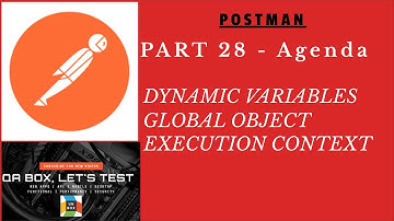 Part 28 - Dynamic Variables, Global Object and the Execution Context in Postman