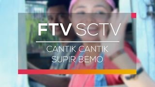 FTV SCTV - Cantik Cantik Supir Bemo
