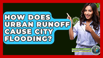 How Does Urban Runoff Cause City Flooding? - Earth Science Answers