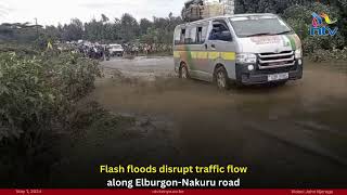 Flash floods disrupt traffic flow along Elburgon-Nakuru road