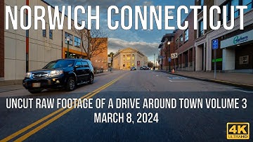 Norwich, Connecticut - Uncut Raw Footage of a drive around town Volume 3 in 2024.