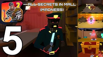 Robbery Madness 2 - Gameplay Walkthrough Part 5 - All Secrets In Mall (MADNESS) [iOS,Android]