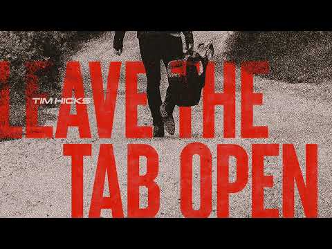 Tim Hicks - Leave the Tab Open (Audio Only)