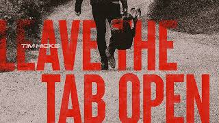 Tim Hicks - Leave the Tab Open (Audio Only)