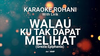 WALAU KU TAK DAPAT MELIHAT - KARAOKE ROHANI KRISTEN