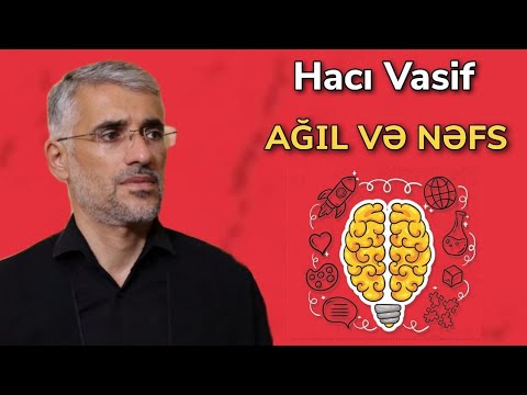 Hacı Vasif - Ağıl və nəfs