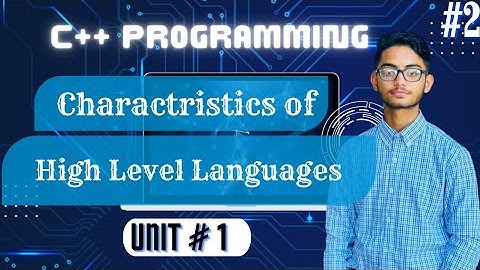 Characteristics of High Level Programming Languages | Lecture #2