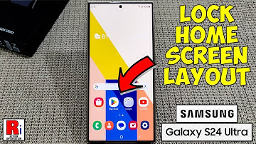 How to Lock Home Screen Layout on Samsung Galaxy S24 Ultra