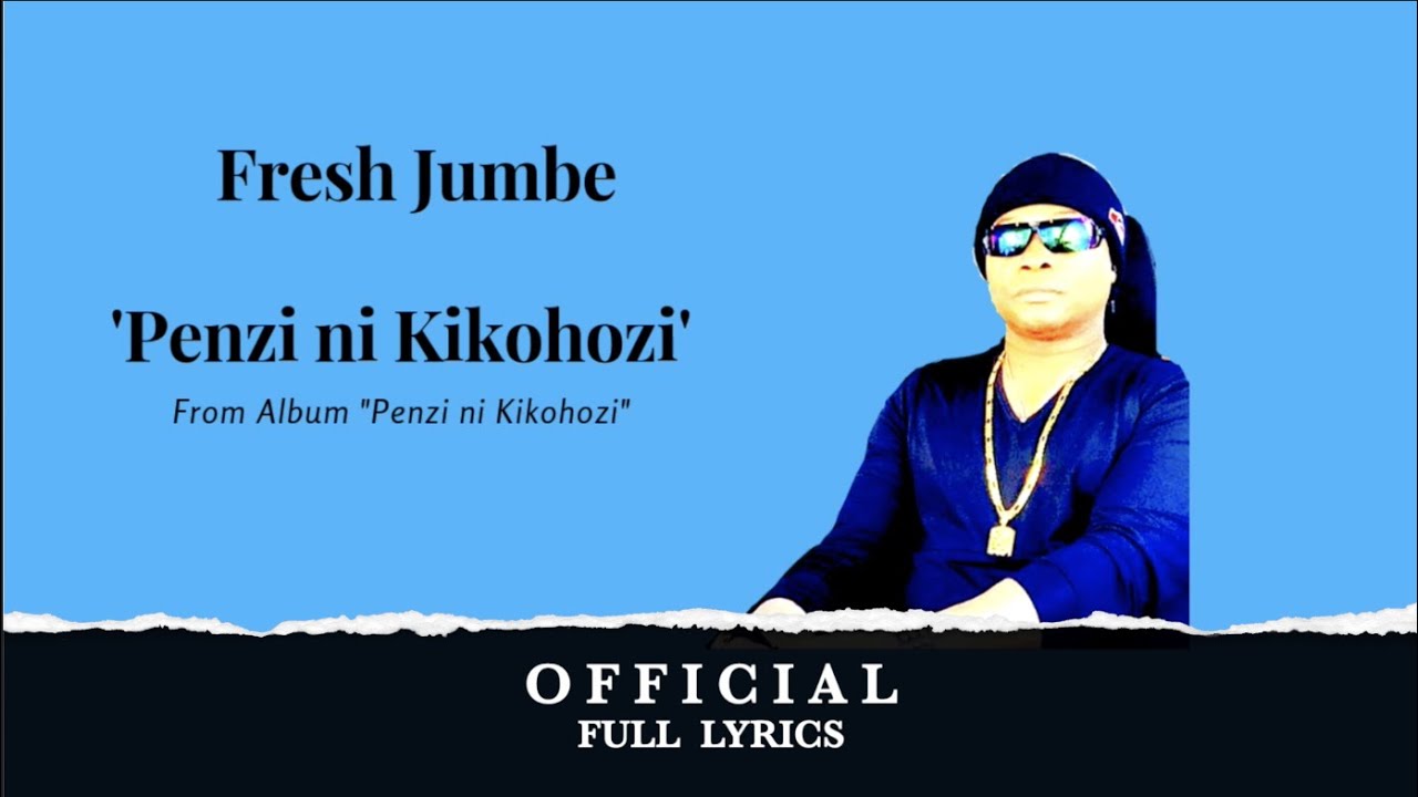 Fresh Jumbe   Penzi ni kikohozi Official Lyrics