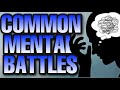 Common Mental Battles - Winning the war in your mind