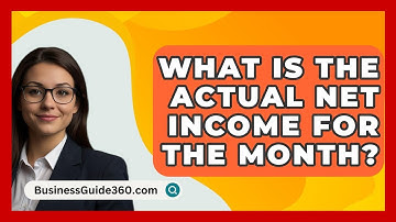 What Is The Actual Net Income For The Month? - BusinessGuide360.com