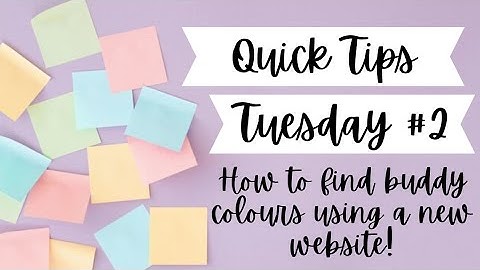 Quick Tips Tuesday 2 - How to find buddy colours using a new website 