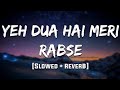 Yeh Dua Hai Meri Rabse Slowed Reverb 90 S Lofi Mood90s Yeh Dua Hai Meri Rabse Slowed Reverb 90 S Lofi Mood90s