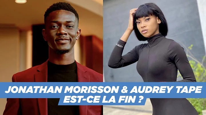 JONATHAN MORISSON & AUDREY TAP, EST-CE LA FIN ?